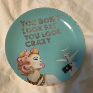Ashley Longshore decorative plate - YOU DON’T LOOK FAT YOU LOOK CRAZY”